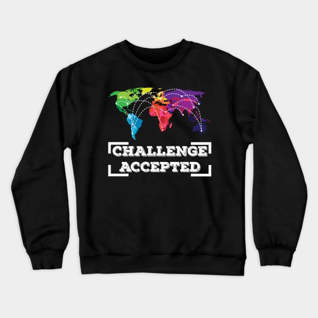 TRAVELING: Challenge Accepted Crewneck Sweatshirt by BEEtheTEE